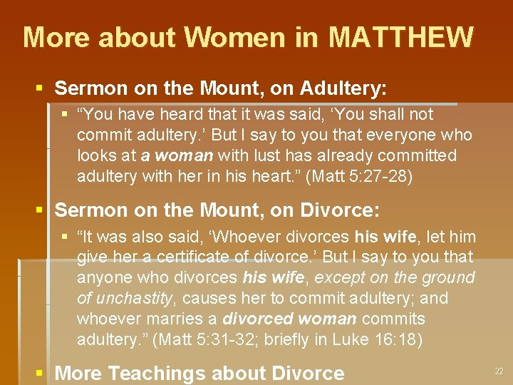 More about Women in MATTHEW § Sermon on the Mount, on Adultery: § “You