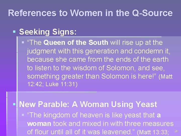 References to Women in the Q-Source § Seeking Signs: § “The Queen of the