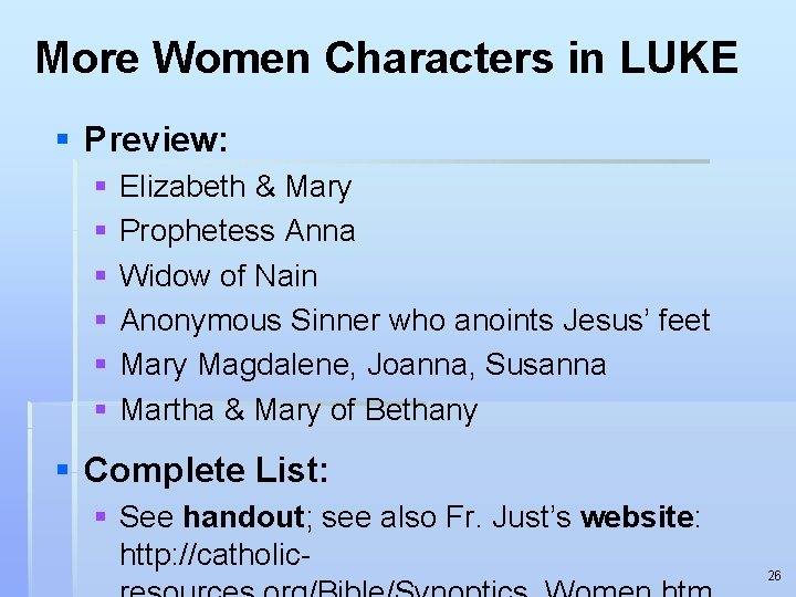 More Women Characters in LUKE § Preview: § § § Elizabeth & Mary Prophetess