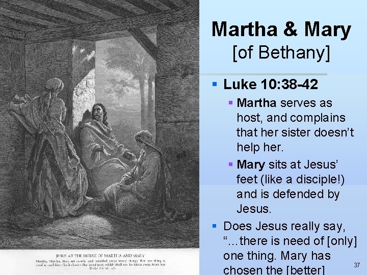 Martha & Mary [of Bethany] § Luke 10: 38 -42 § Martha serves as