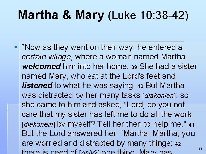 Martha & Mary (Luke 10: 38 -42) § “Now as they went on their