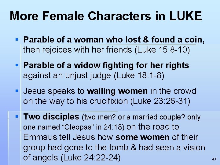 More Female Characters in LUKE § Parable of a woman who lost & found