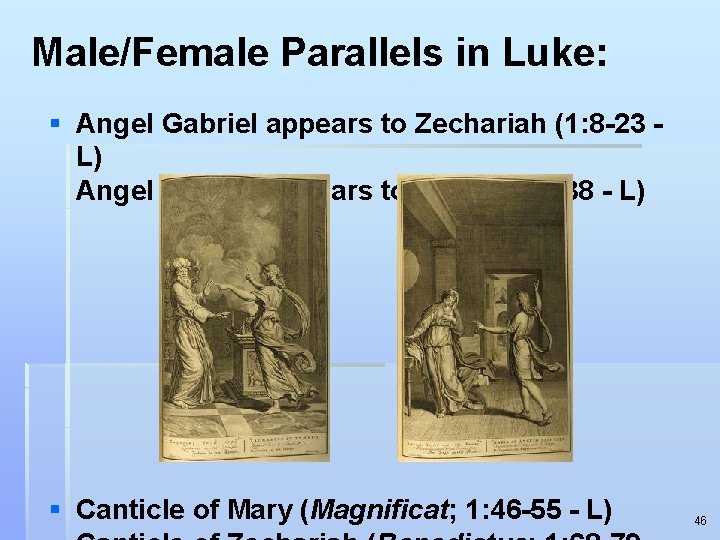 Male/Female Parallels in Luke: § Angel Gabriel appears to Zechariah (1: 8 -23 L)