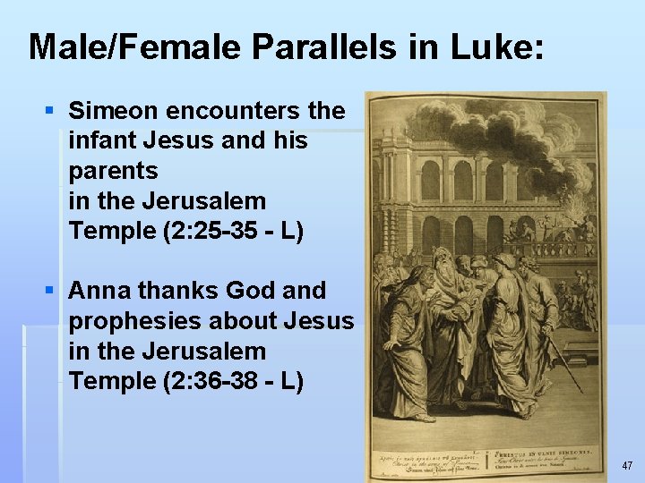 Male/Female Parallels in Luke: § Simeon encounters the infant Jesus and his parents in