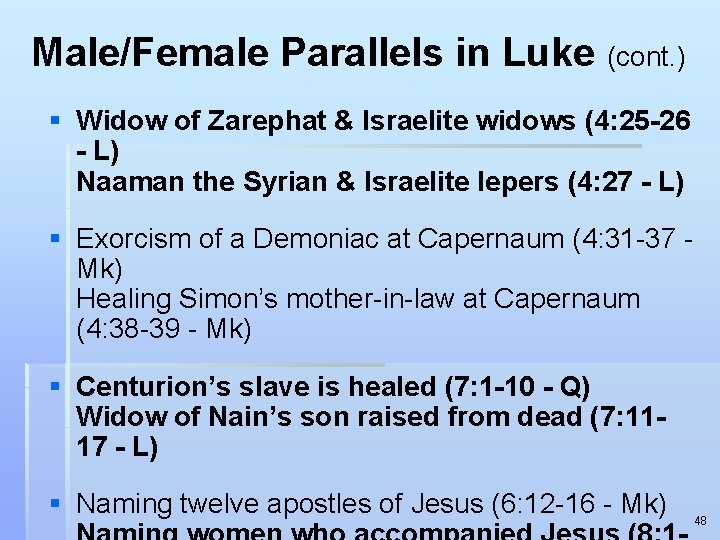 Male/Female Parallels in Luke (cont. ) § Widow of Zarephat & Israelite widows (4: