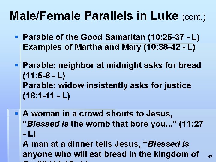 Male/Female Parallels in Luke (cont. ) § Parable of the Good Samaritan (10: 25