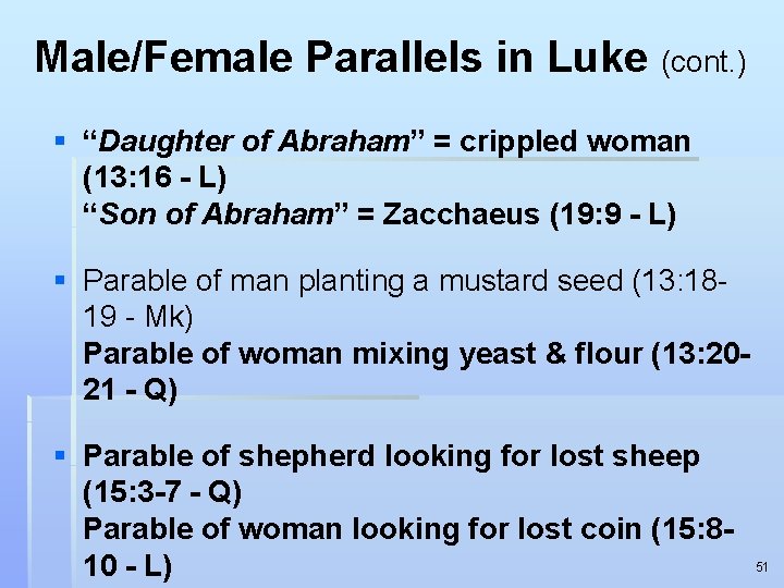 Male/Female Parallels in Luke (cont. ) § “Daughter of Abraham” = crippled woman (13: