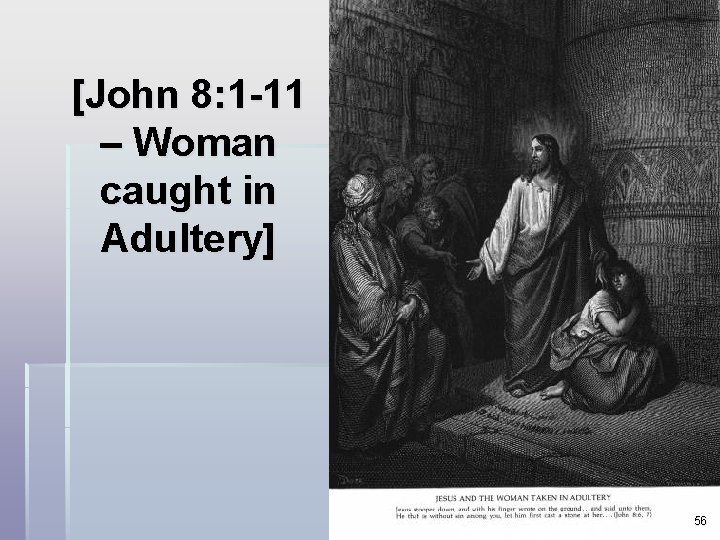 [John 8: 1 -11 – Woman caught in Adultery] 56 