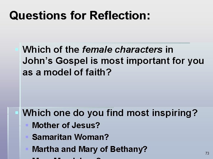 Questions for Reflection: § Which of the female characters in John’s Gospel is most