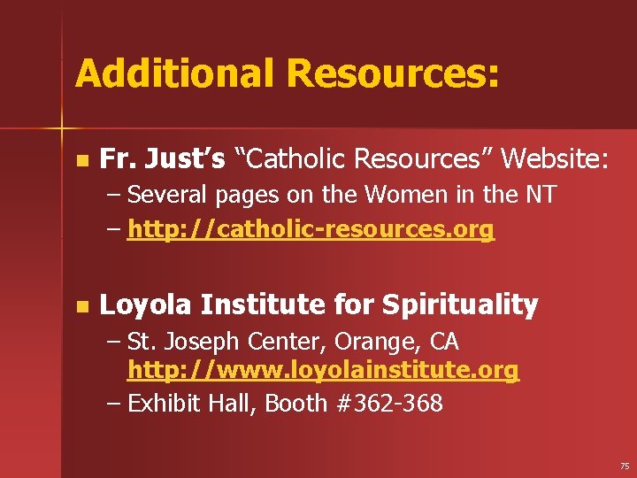 Additional Resources: n Fr. Just’s “Catholic Resources” Website: – Several pages on the Women