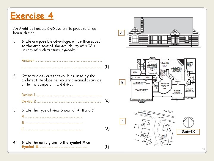 Exercise 4 An Architect uses a CAD system to produce a new house design.