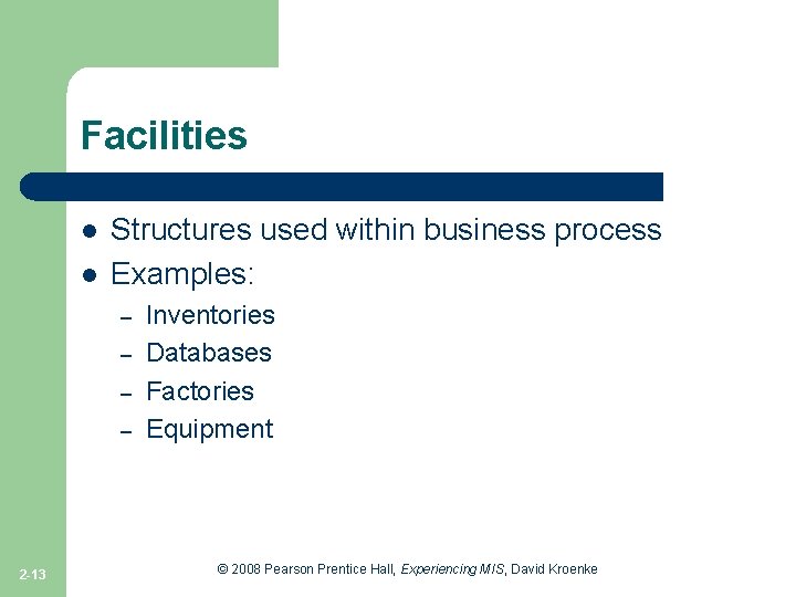 Facilities l l Structures used within business process Examples: – – 2 -13 Inventories