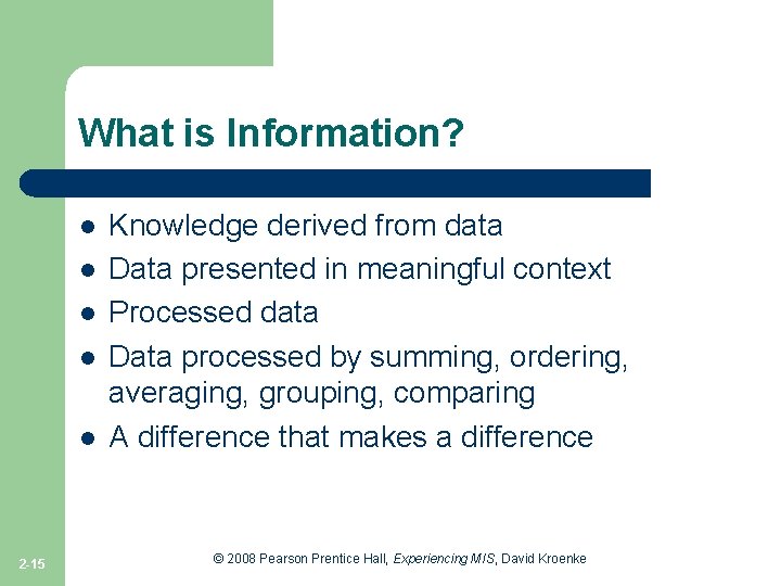 What is Information? l l l 2 -15 Knowledge derived from data Data presented