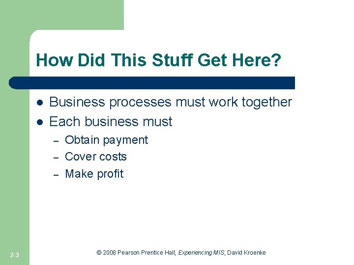 How Did This Stuff Get Here? l l Business processes must work together Each