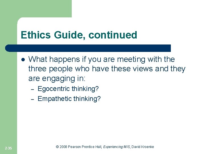 Ethics Guide, continued l What happens if you are meeting with the three people