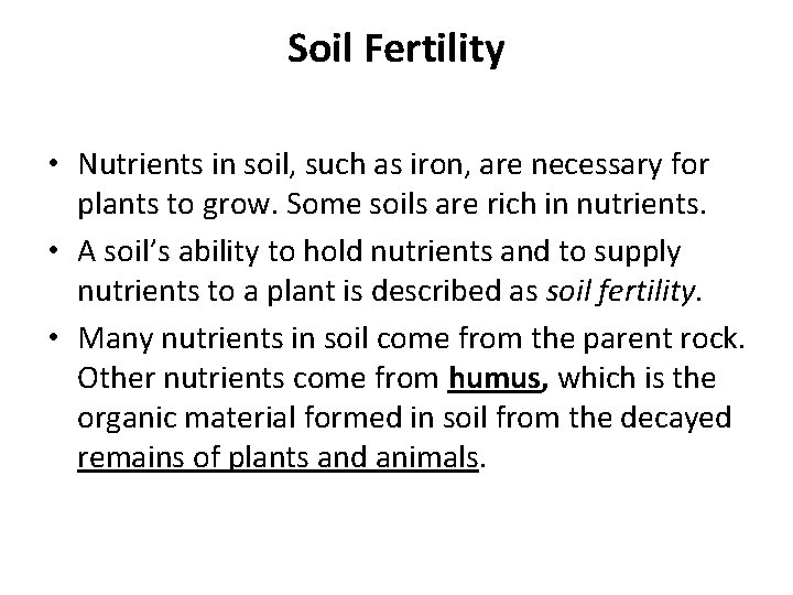 Soil Fertility • Nutrients in soil, such as iron, are necessary for plants to