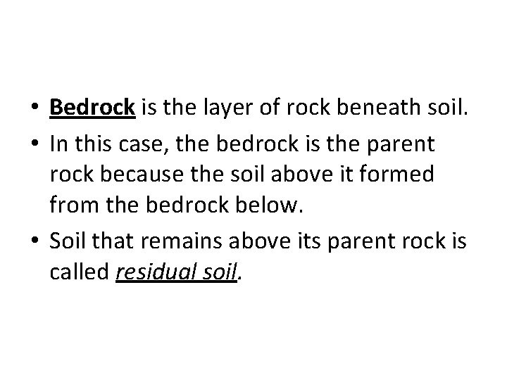  • Bedrock is the layer of rock beneath soil. • In this case,