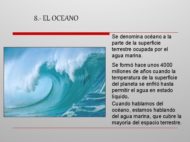 8. - EL OCEANO Se denomina océano a la parte de la superficie terrestre