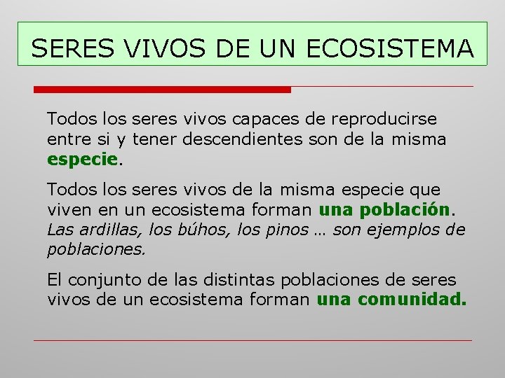 SERES VIVOS DE UN ECOSISTEMA Todos los seres vivos capaces de reproducirse entre si