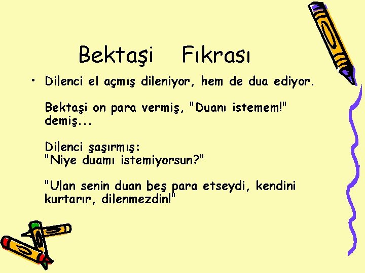 Bektaşi Fıkrası • Dilenci el açmış dileniyor, hem de dua ediyor. Bektaşi on para