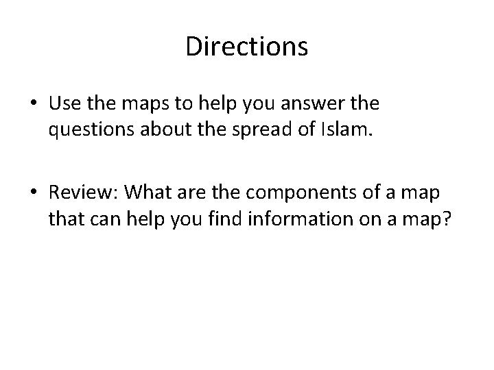 Directions • Use the maps to help you answer the questions about the spread