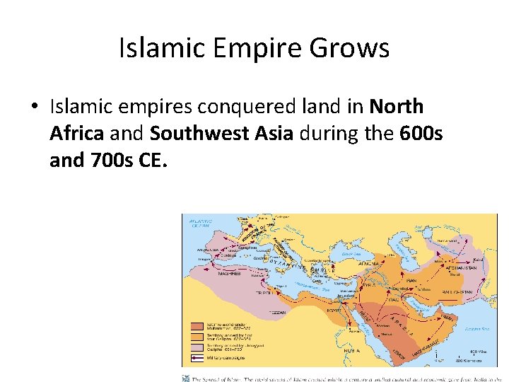 Islamic Empire Grows • Islamic empires conquered land in North Africa and Southwest Asia