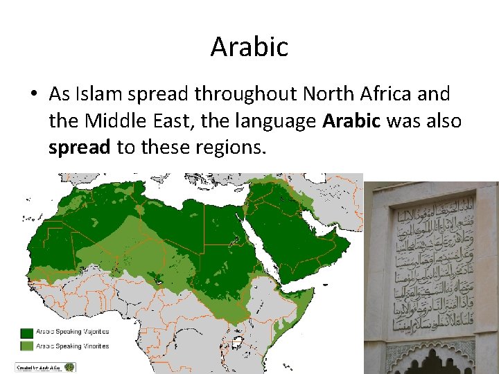 Arabic • As Islam spread throughout North Africa and the Middle East, the language