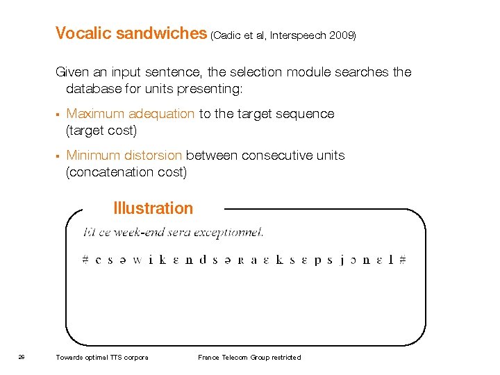 Vocalic sandwiches (Cadic et al, Interspeech 2009) Given an input sentence, the selection module