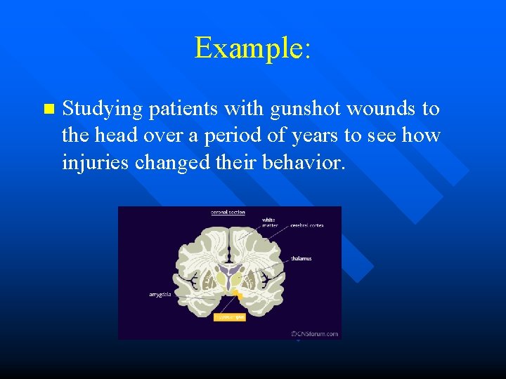 Example: n Studying patients with gunshot wounds to the head over a period of