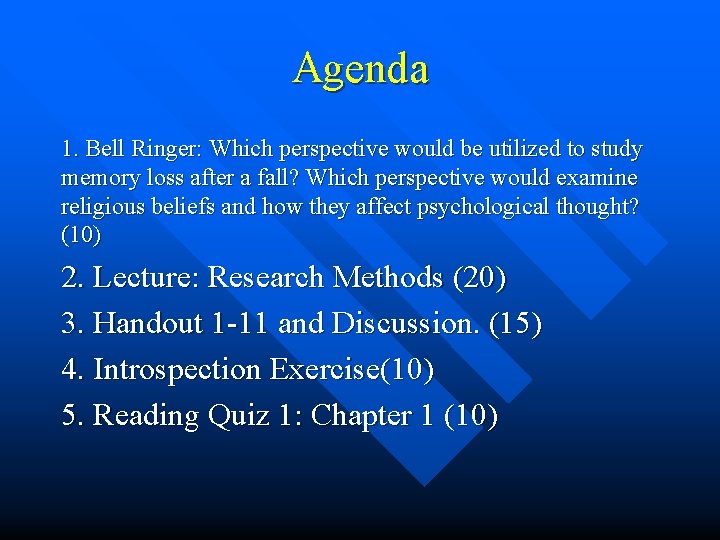 Agenda 1. Bell Ringer: Which perspective would be utilized to study memory loss after