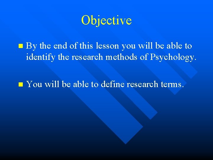 Objective n By the end of this lesson you will be able to identify