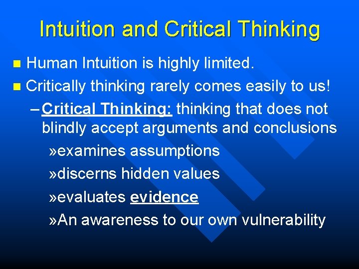 Intuition and Critical Thinking Human Intuition is highly limited. n Critically thinking rarely comes