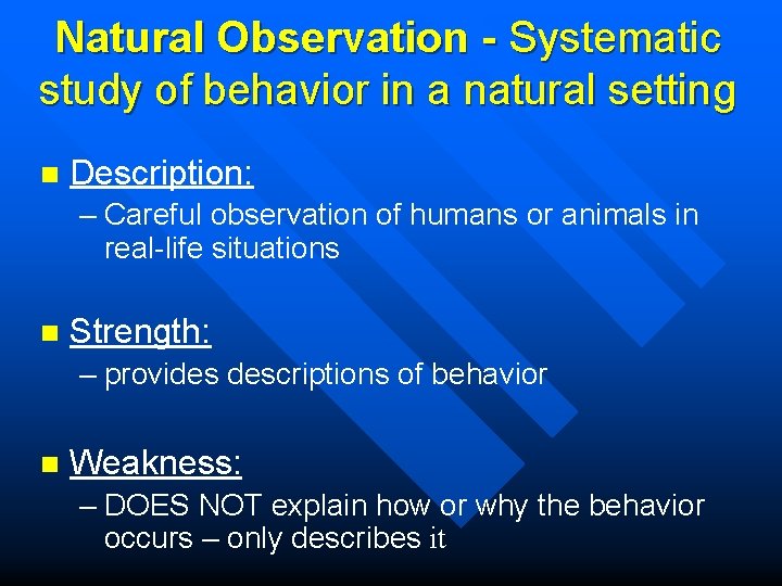 Natural Observation - Systematic study of behavior in a natural setting n Description: –