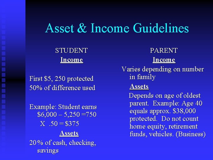 Asset & Income Guidelines STUDENT Income First $5, 250 protected 50% of difference used