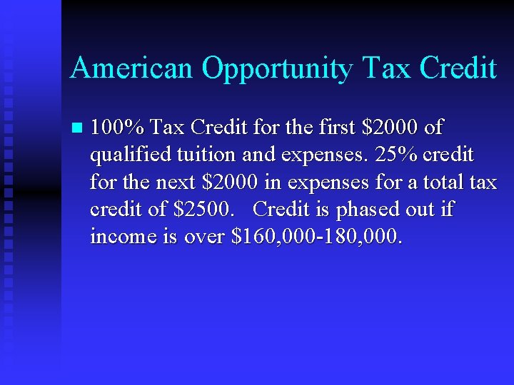 American Opportunity Tax Credit n 100% Tax Credit for the first $2000 of qualified