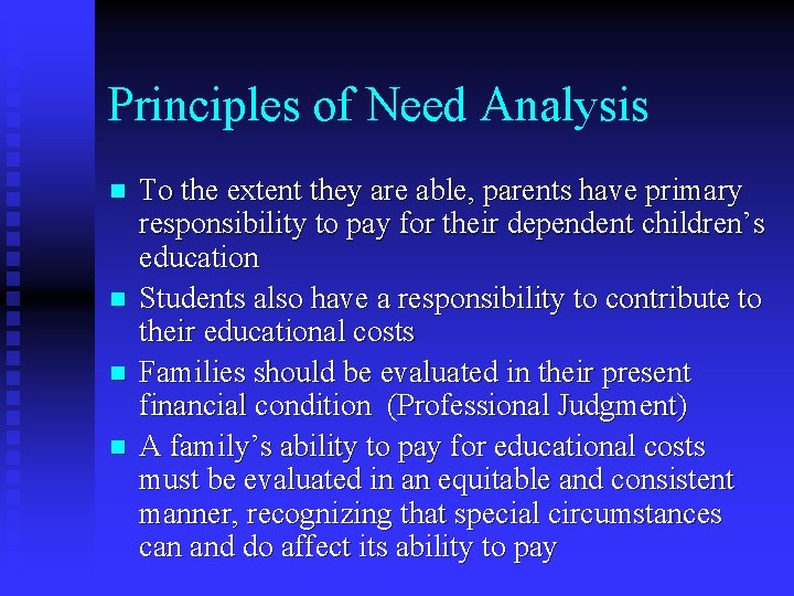 Principles of Need Analysis n n To the extent they are able, parents have