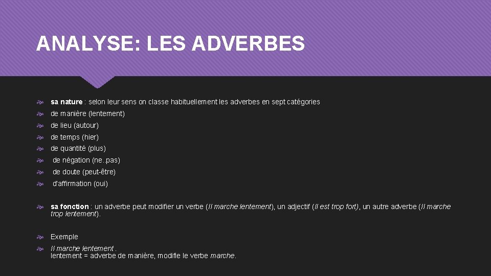 ANALYSE: LES ADVERBES sa nature : selon leur sens on classe habituellement les adverbes