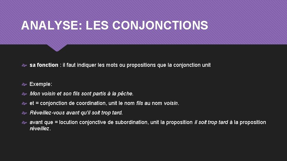 ANALYSE: LES CONJONCTIONS sa fonction : il faut indiquer les mots ou propositions que