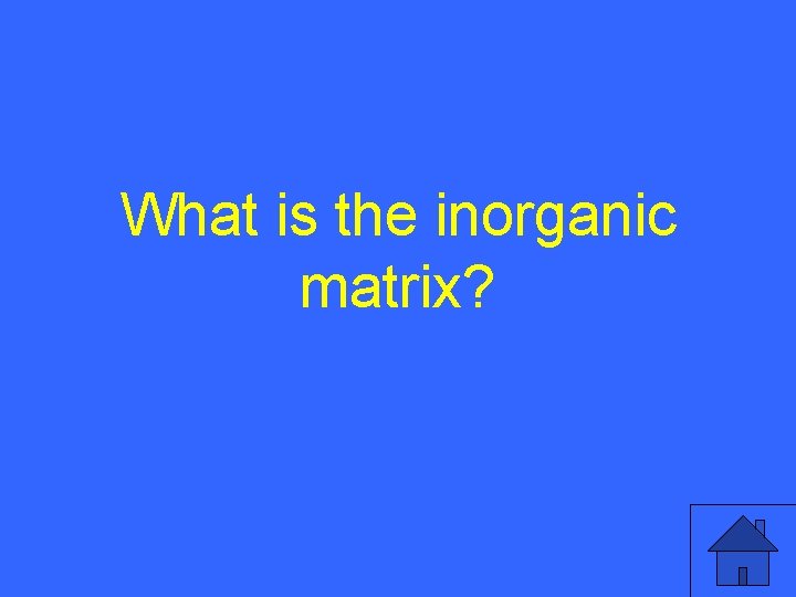 What is the inorganic matrix? 14 