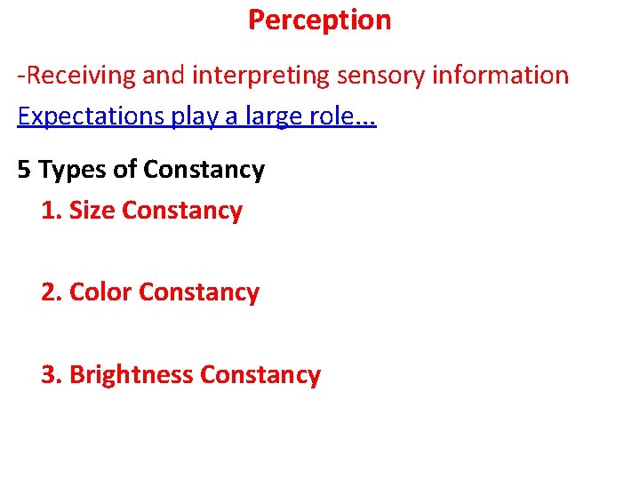 Perception -Receiving and interpreting sensory information Expectations play a large role. . . 5