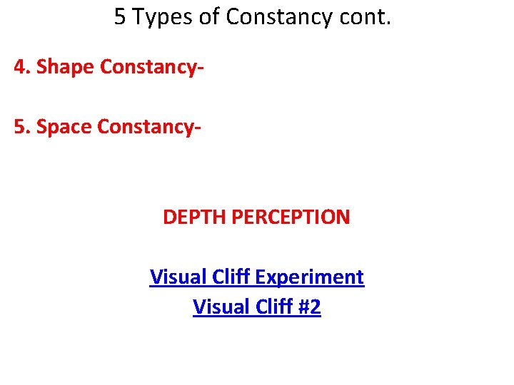 5 Types of Constancy cont. 4. Shape Constancy 5. Space Constancy- DEPTH PERCEPTION Visual