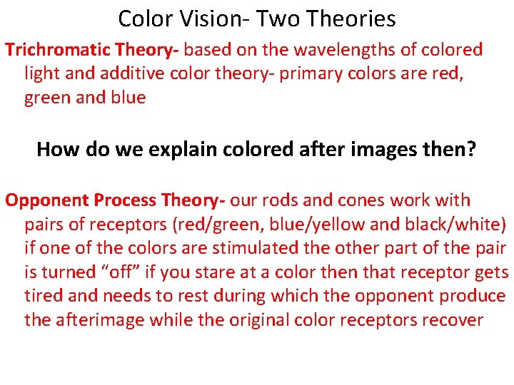 Color Vision- Two Theories Trichromatic Theory- based on the wavelengths of colored light and
