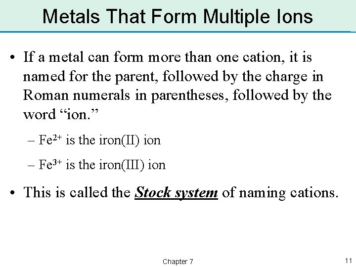 Metals That Form Multiple Ions • If a metal can form more than one