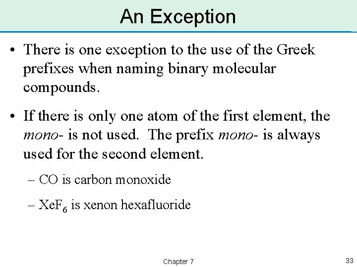 An Exception • There is one exception to the use of the Greek prefixes