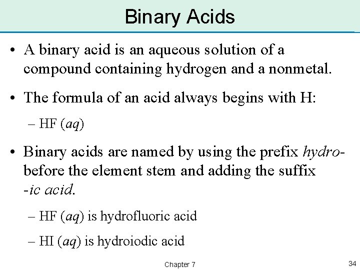 Binary Acids • A binary acid is an aqueous solution of a compound containing