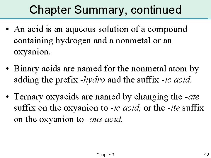 Chapter Summary, continued • An acid is an aqueous solution of a compound containing