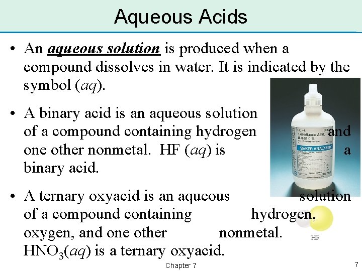 Aqueous Acids • An aqueous solution is produced when a compound dissolves in water.