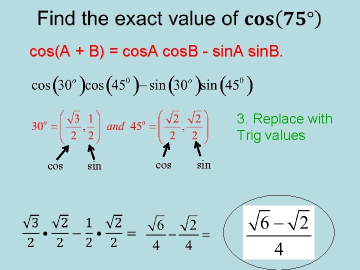 cos(A + B) = cos. A cos. B - sin. A sin. B. 3.