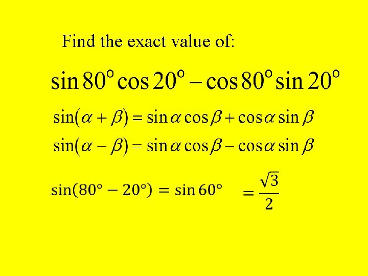 Find the exact value of: 