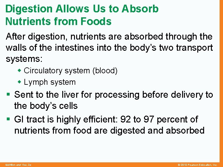 Digestion Allows Us to Absorb Nutrients from Foods After digestion, nutrients are absorbed through